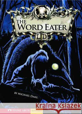 The Word Eater Michael Dahl Bradford Kendall 9781434204912