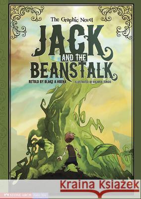 Jack and the Beanstalk: The Graphic Novel Blake A. Hoena 9781434208620 Stone Arch Books