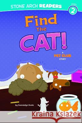 Find the Cat!: A Pet Club Story Gwendolyn Hooks Mike Byrne 9781434227959 Stone Arch Books