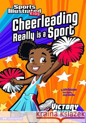Cheerleading Really Is a Sport Julie A. Gassman Jorge H. Santillan 9781434228093 Capstone Press(MN)