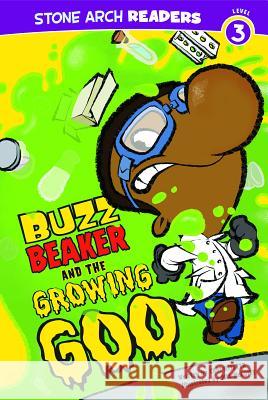 Buzz Beaker and the Growing Goo Cari Meister Bill McGuire 9781434230560 Stone Arch Books