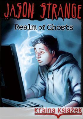 Realm of Ghosts Jason Strange Serg Soleiman 9781434230966 Jason Strange