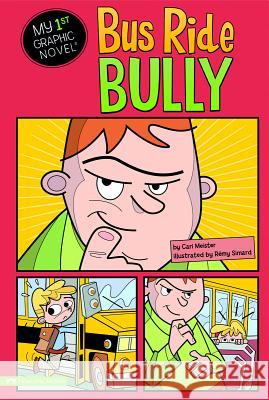 Bus Ride Bully Lori Mortensen Cari Meister Remy Simard 9781434231017 Capstone Publishers (MN)