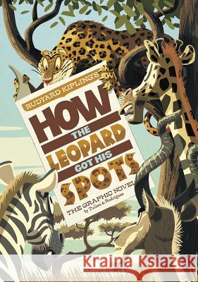 How the Leopard Got His Spots: The Graphic Novel Sean Tulien Pedro Rodriguez Rudyard Kipling 9781434238818 Stone Arch Books