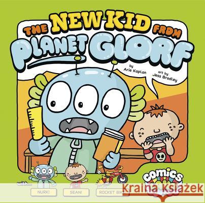 The New Kid from Planet Glorf Arie Kaplan Jessica Bradley 9781434240323 Stone Arch Books