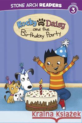 Rocky and Daisy and the Birthday Party Melinda Melton Crow Eva Sassin 9781434262059 Stone Arch Books