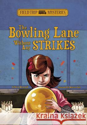 Field Trip Mysteries: The Bowling Lane Without Any Strikes Brezenoff, Steve 9781434262127 Stone Arch Books