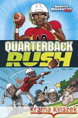 Quarterback Rush Carl Bowen Eduardo Garcia 9781434291837 Stone Arch Books