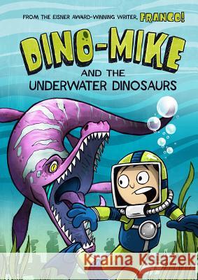 Dino-Mike and the Underwater Dinosaurs Franco Aureliani Franco Aureliani 9781434296337 Stone Arch Books
