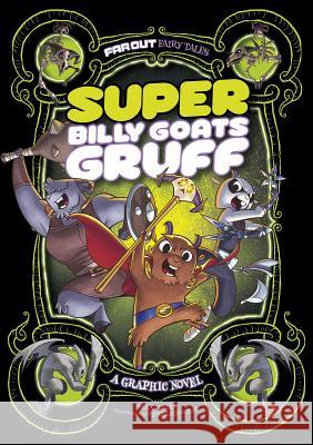 Super Billy Goats Gruff: A Graphic Novel Sean Tulien Fernando Cano 9781434296535 Stone Arch Books