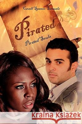 Pirated: Pirated Souls Spence-Samuels, Cavell 9781434300140