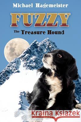 Fuzzy, the Treasure Hound Michael Hagemeister 9781434300553 Authorhouse