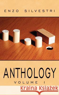 ANTHOLOGY Volume I Enzo Silvestri 9781434300560 Authorhouse