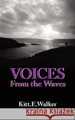 Voices from the Waves Walker, Kitt E. 9781434301086 Authorhouse