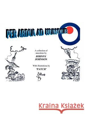 Per Ardua Ad Humour' Johnson, Johnny 9781434301178 Authorhouse