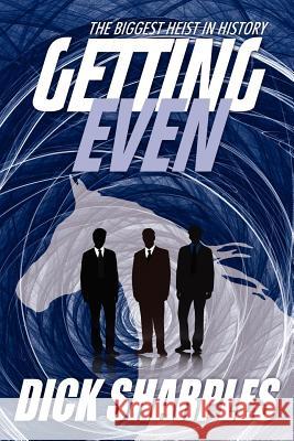 Getting Even: The Biggest Heist in History Sharples, Dick 9781434301192 Authorhouse