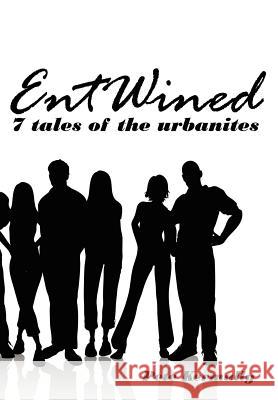 Entwined: 7 Tales of the Urbanites Kermally, Pete 9781434301772 Authorhouse