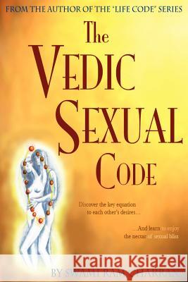 Vedic Sexual Code: Enjoy a Complete and Fulfilling Relationship with Your Lover Charran, Swami Ram 9781434301901 Authorhouse