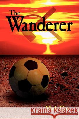 The Wanderer Mark Cox 9781434301956 Authorhouse