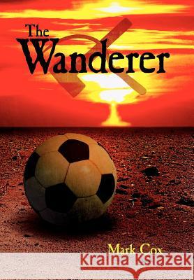 The Wanderer Mark Cox 9781434301963 Authorhouse