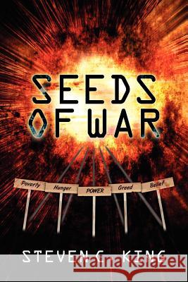Seeds Of War Steven C. King 9781434302120 Authorhouse