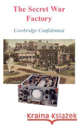 The Secret War Factory: Cowbridge Confidential Exton, Charles 9781434302243