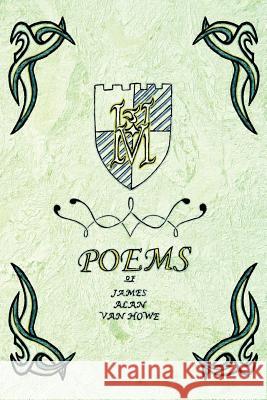 Poems of James Alan Van Howe James Alan Va 9781434302977