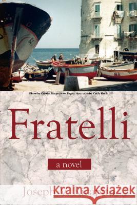 Fratelli, A Novel Ricapito, Joseph V. 9781434303103 Authorhouse