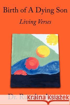 Birth of a Dying Son: Living Verses Aaron, Runako 9781434303219 Authorhouse