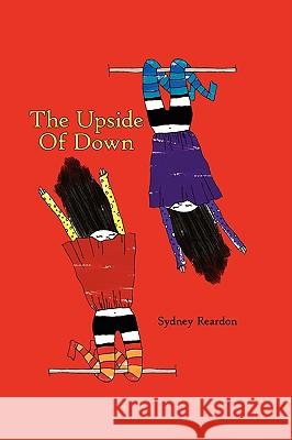 The Upside of Down Reardon, Sydney 9781434303424