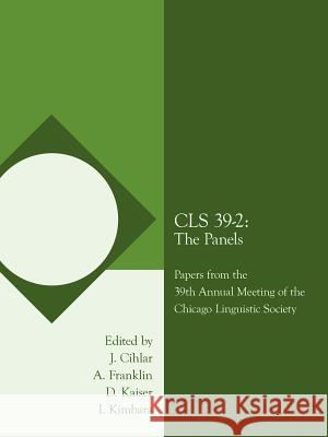 CLS 39-2: The Panels: Papers from the 39th Annual Meeting of the Chicago Linguistic Society Cihlar, J. 9781434304322 Authorhouse