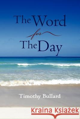 The Word For The Day Timothy Bullard 9781434304438