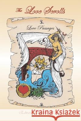 The Love Scrolls: Love Passages Hayes, Edward Theodore 9781434304698