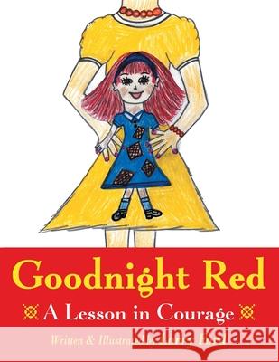 Goodnight Red: A Lesson in Courage Lorry Ford 9781434304773 Authorhouse