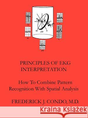 Principles of EKG Interpretation Condo, Frederick J. 9781434305022 Authorhouse