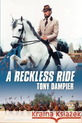 A Reckless Ride Tony Dampier 9781434305190