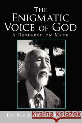 The Enigmatic Voice of God: A Research on Myth Uchigaki, Narayan 9781434305541 Authorhouse