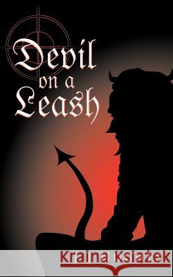 Devil on a Leash J. J. Hughes 9781434305701 Authorhouse