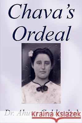 Chava's Ordeal: A Medical Diary Goldenthal, Ahuva 9781434305916 Authorhouse