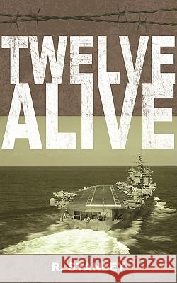 Twelve Alive R. Stanley 9781434306227