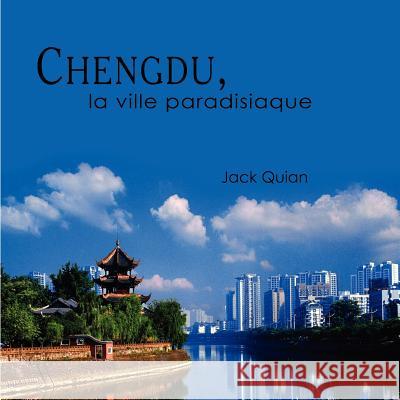 Chengdu, la ville paradisiaque Quian, Jack 9781434306807 Authorhouse