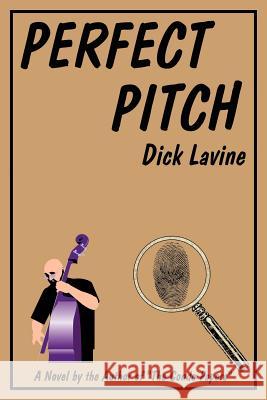 Perfect Pitch Dick Lavine 9781434306906