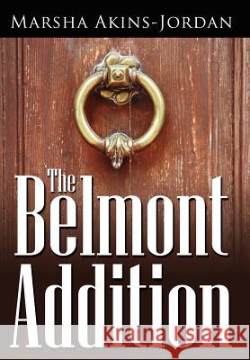 The Belmont Addition Marsha Akins-Jordan 9781434307040 Authorhouse