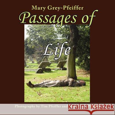 Passages of Life Mary Grey-Pfeiffer 9781434307095