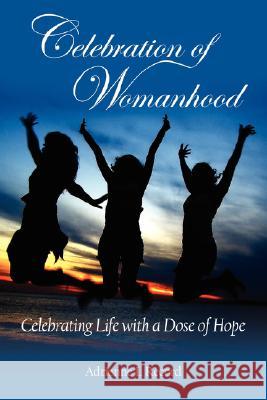 Celebration of Womanhood: Celebrating Life with a Dose of Hope Record, Adrienne L. 9781434307590