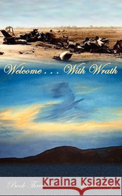 Welcome . . . with Wrath: Book Three Kgcummings 9781434308214 Authorhouse