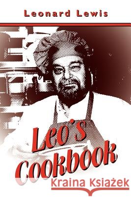 Leo's Cookbook Leonard Lewis 9781434309983 Authorhouse