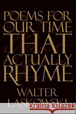 Poems For Our Time That Actually Rhyme Walter Laskowski 9781434310132 Authorhouse