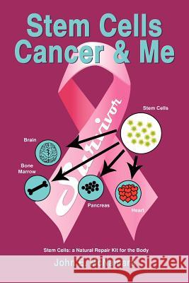 Stem Cells Cancer and Me John E. McNamara 9781434310224