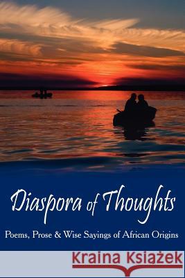 Diaspora of Thoughts: Poems, Prose & Wise Sayings of African Origins Onadele, Cash 9781434310958 Authorhouse